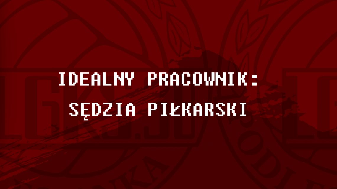 IDEALNY PRACOWNIK – SĘDZIA PIŁKARSKI